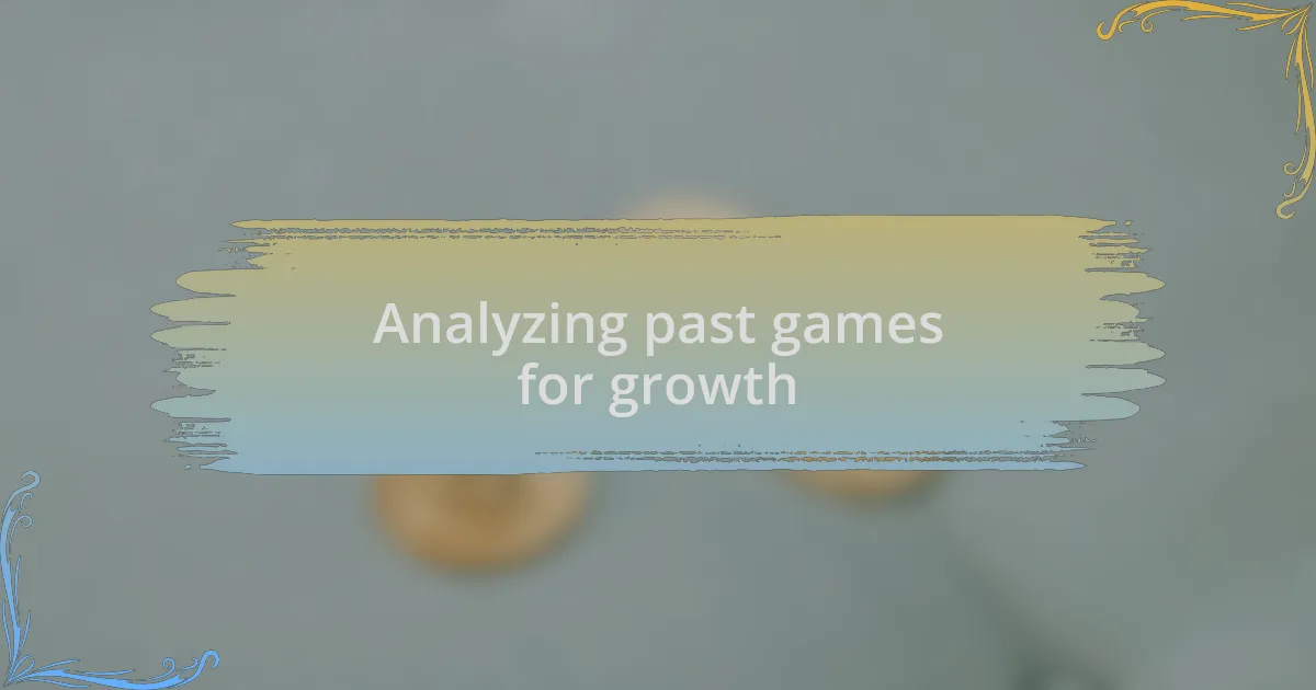 Analyzing past games for growth