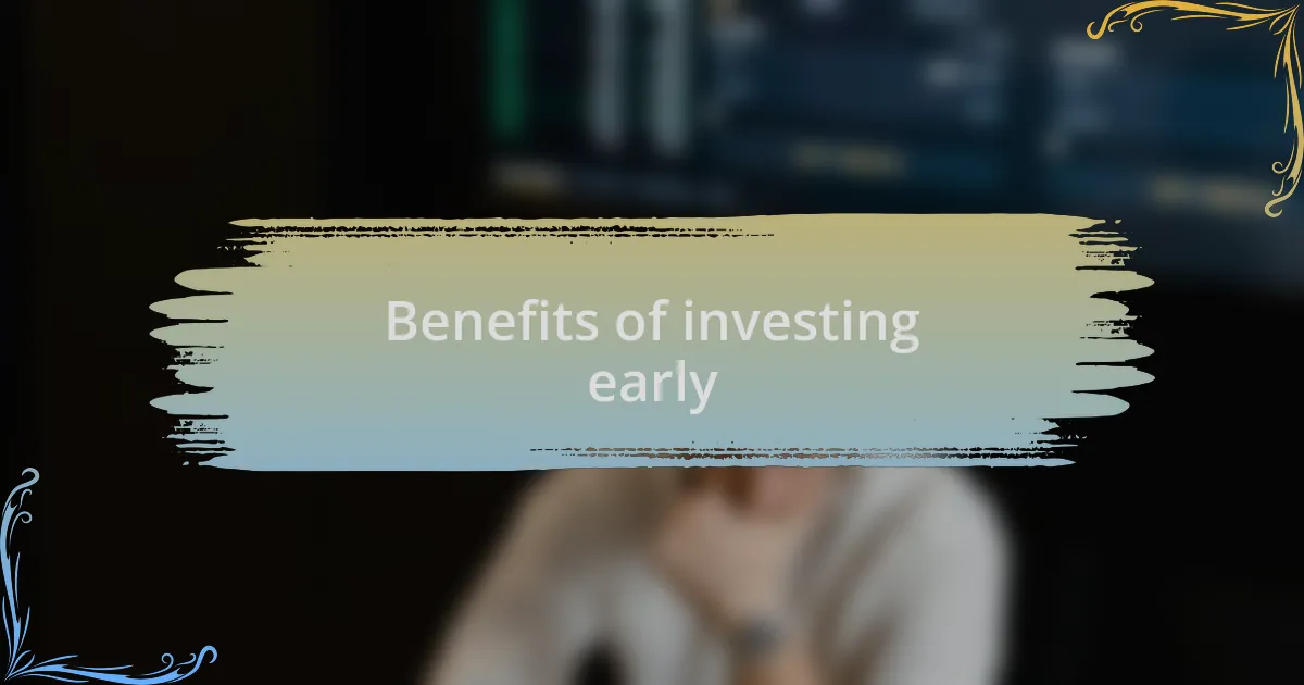 Benefits of investing early