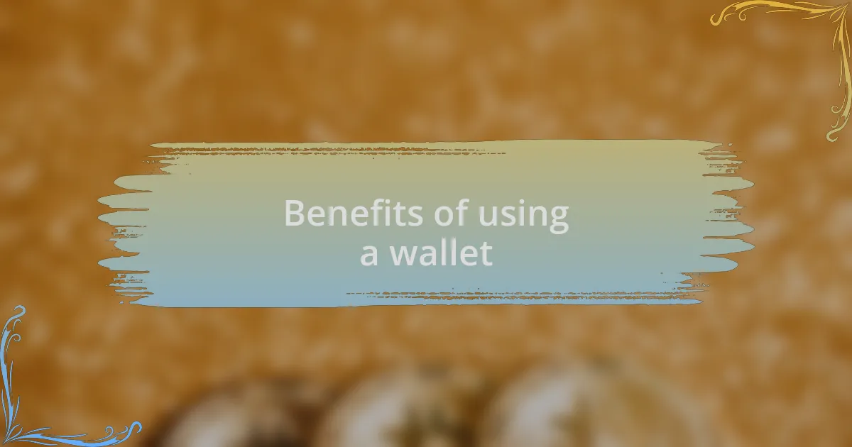 Benefits of using a wallet