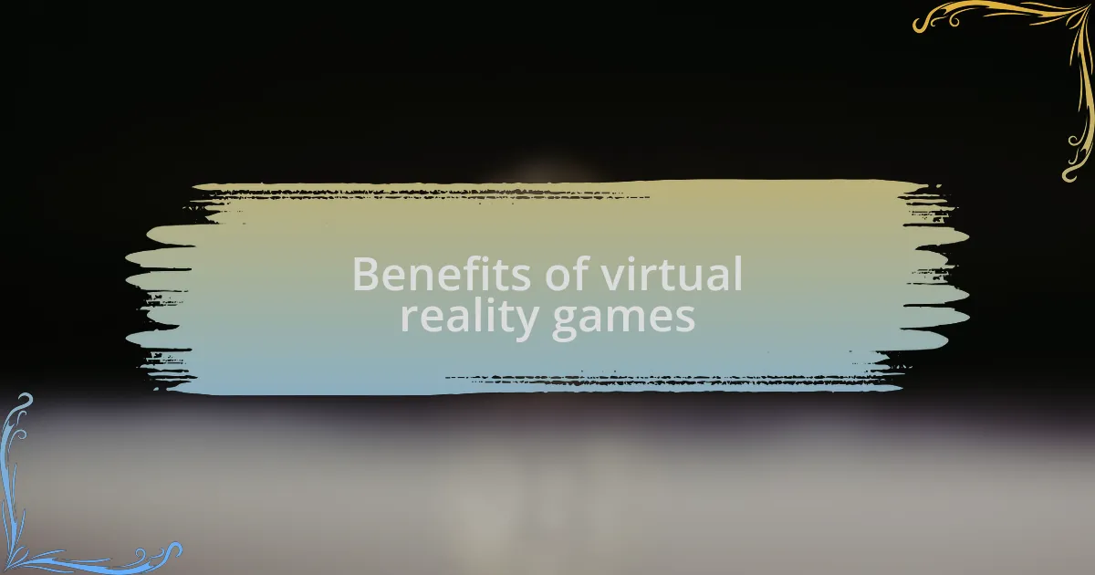 Benefits of virtual reality games