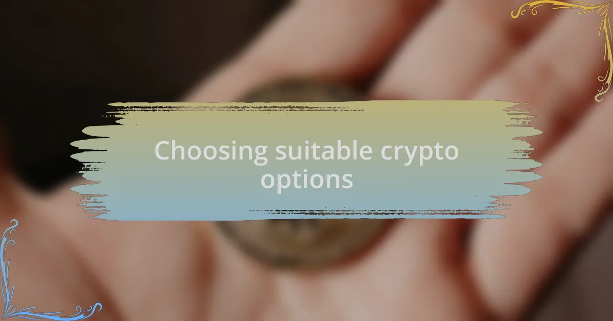 Choosing suitable crypto options