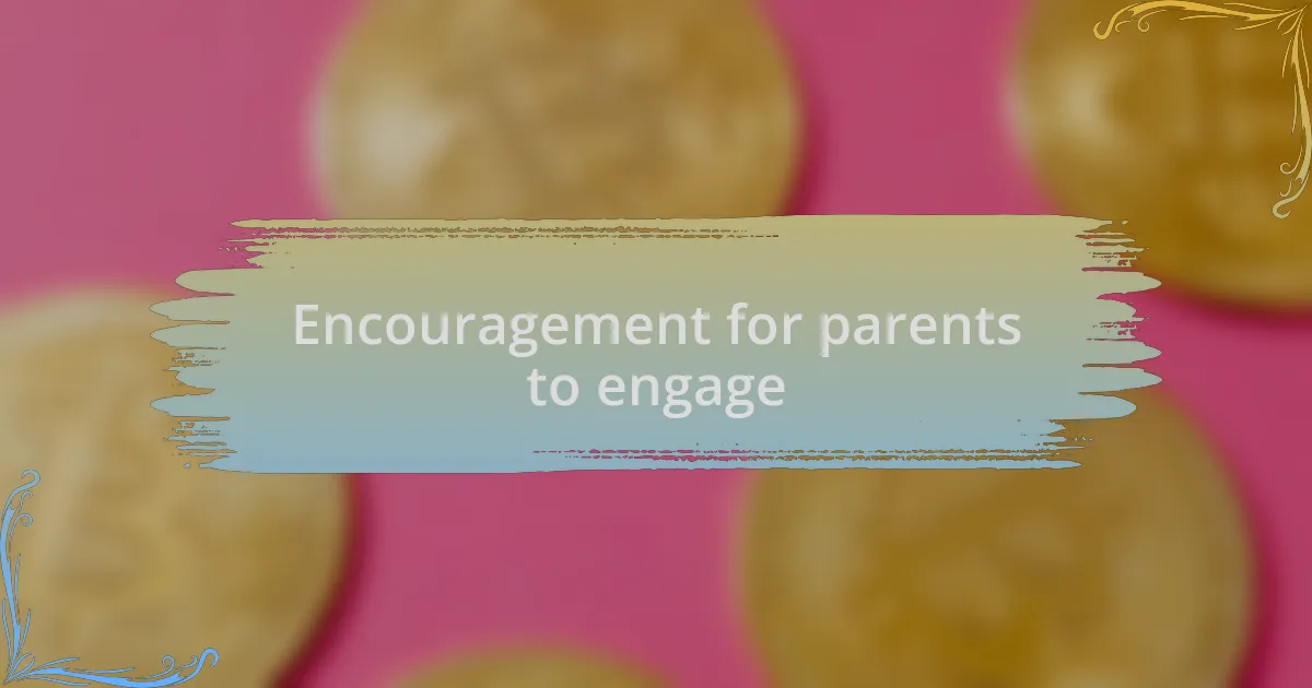 Encouragement for parents to engage