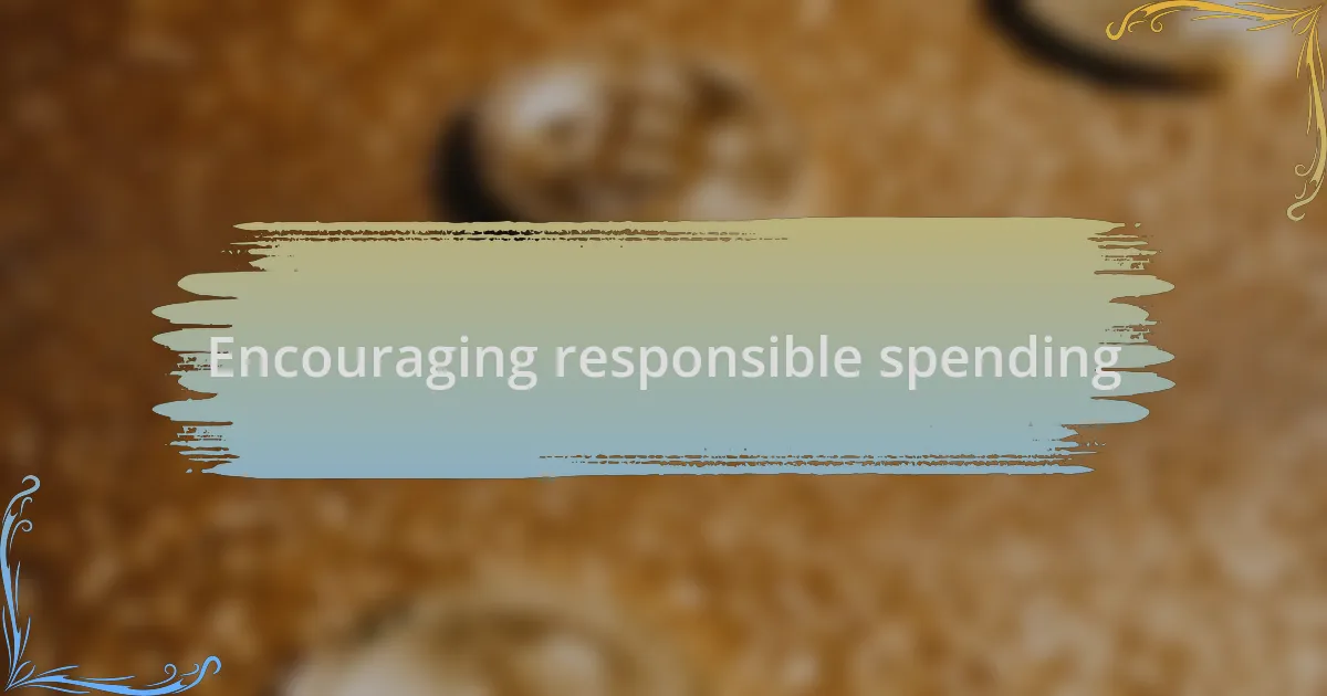 Encouraging responsible spending