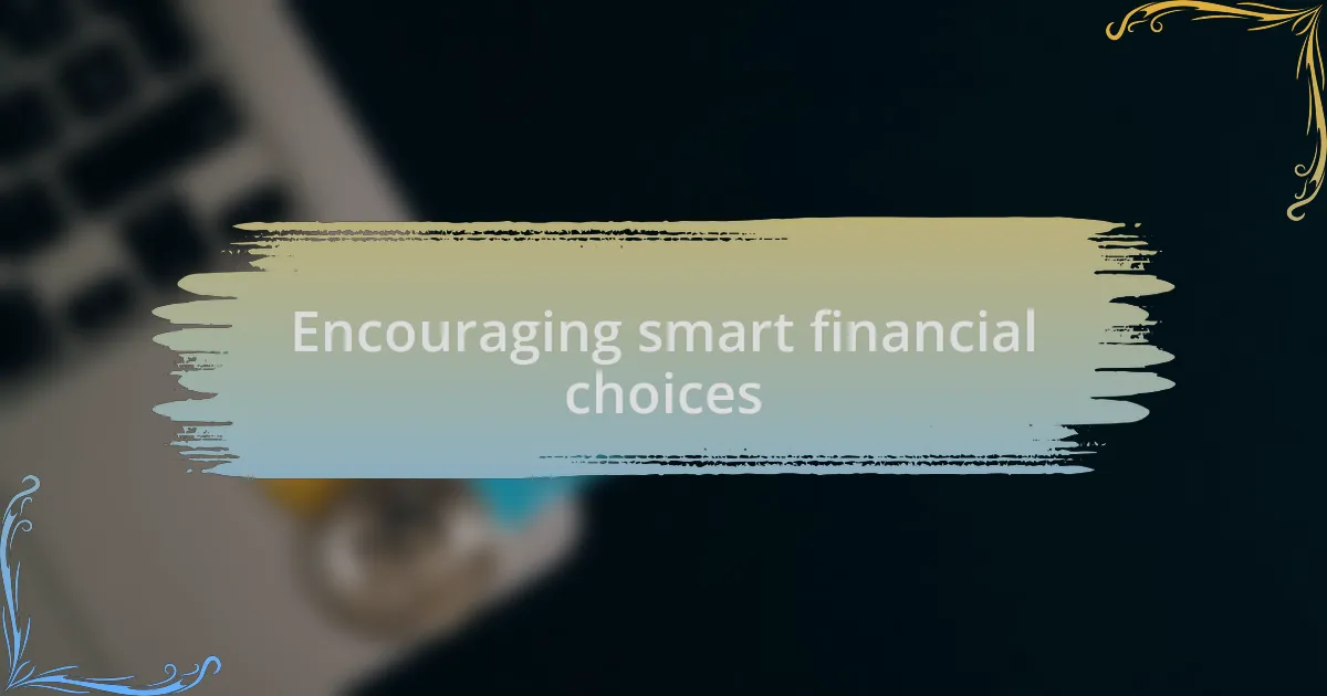 Encouraging smart financial choices