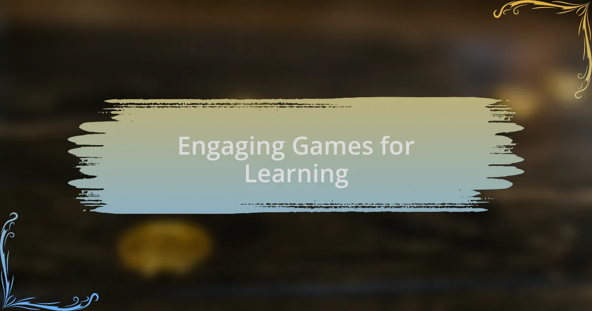 Engaging Games for Learning