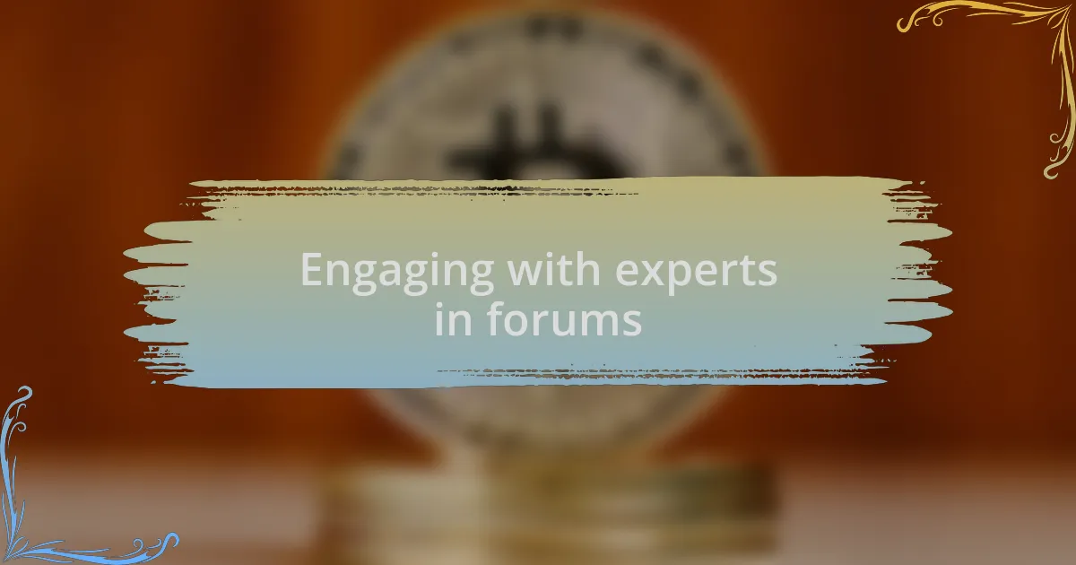 Engaging with experts in forums