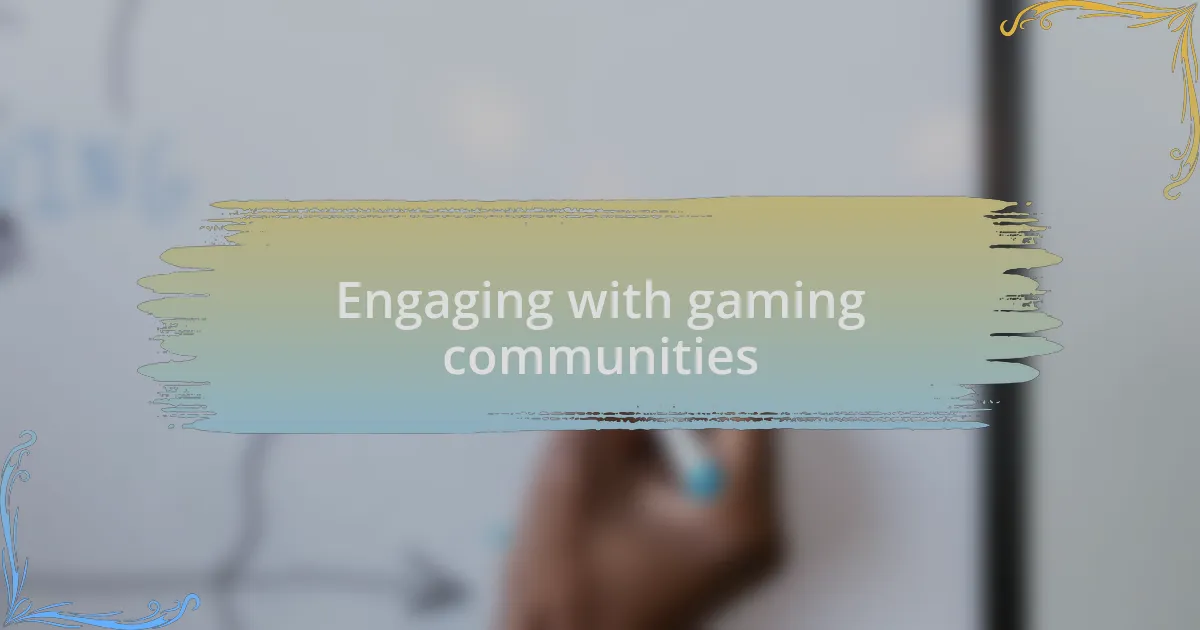 Engaging with gaming communities