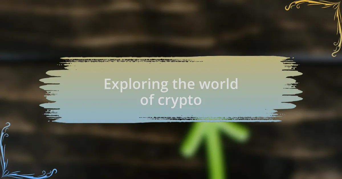 Exploring the world of crypto