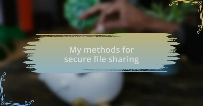 My methods for secure file sharing