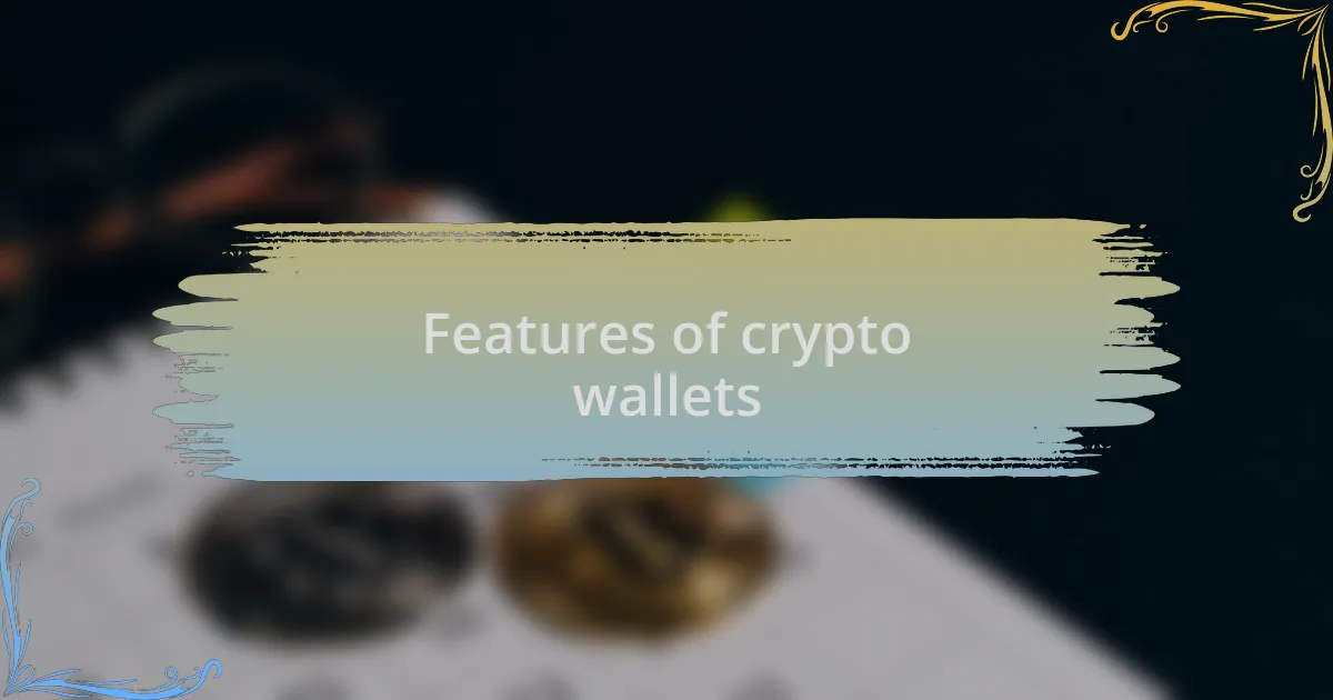 Features of crypto wallets
