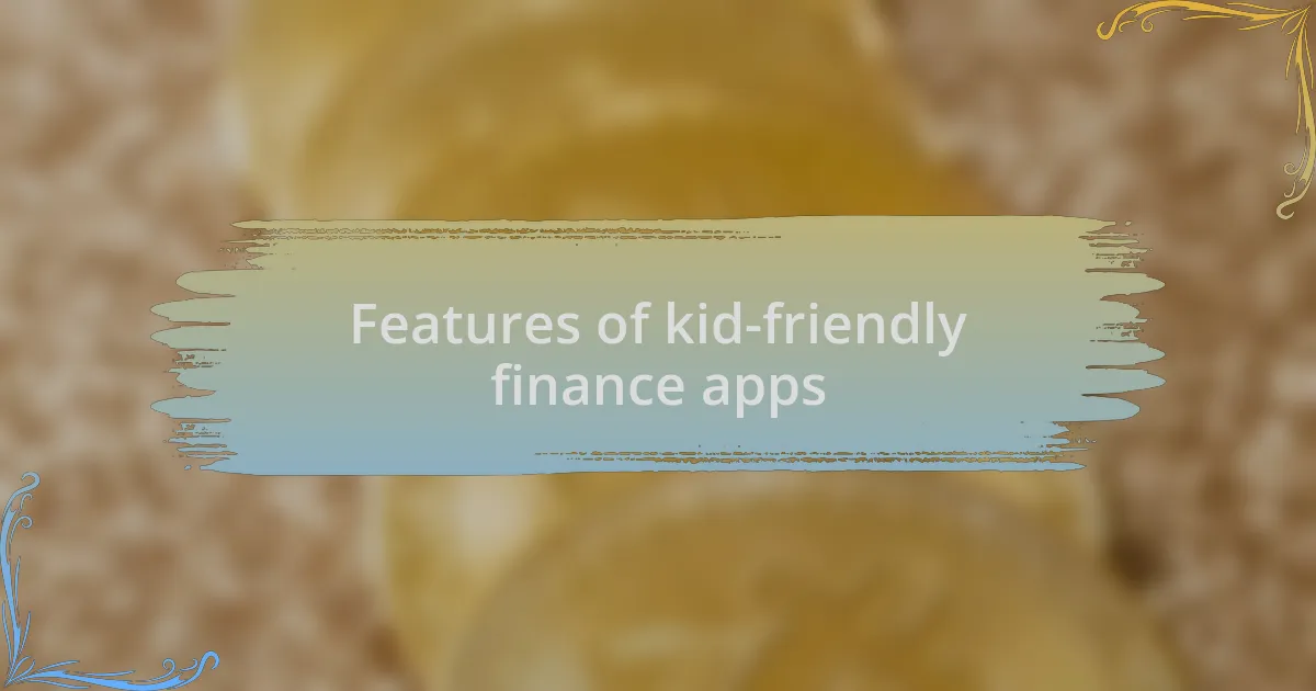 Features of kid-friendly finance apps