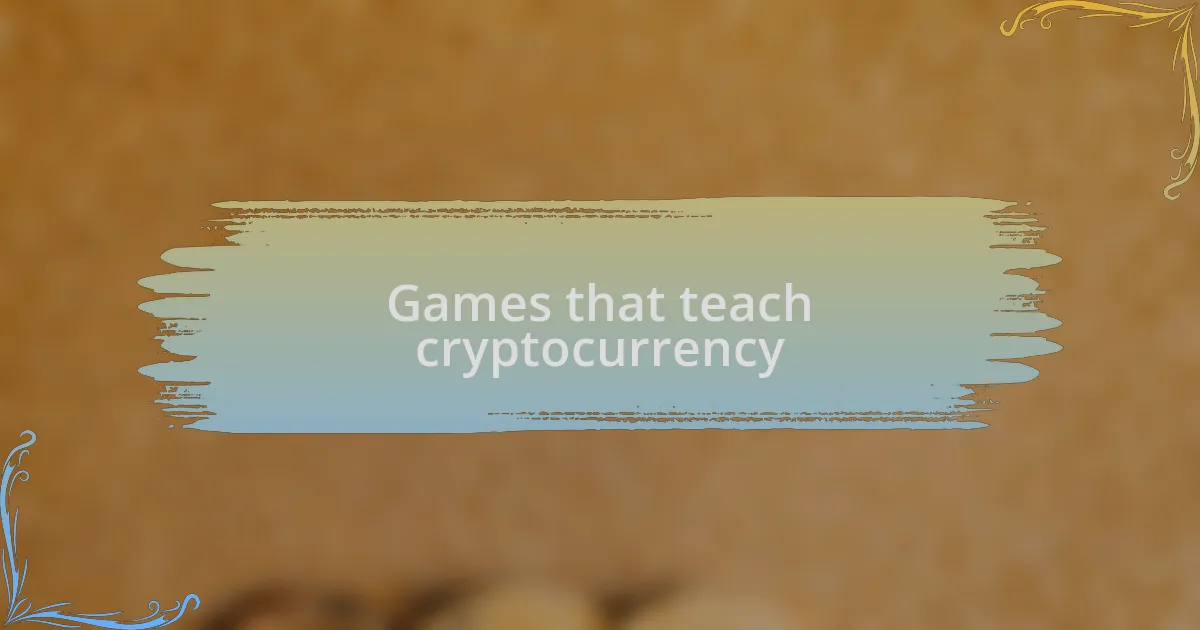 Games that teach cryptocurrency