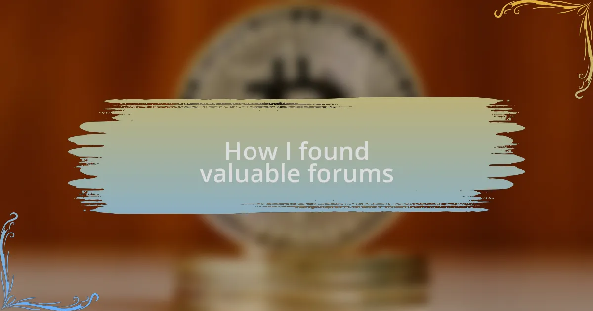 How I found valuable forums