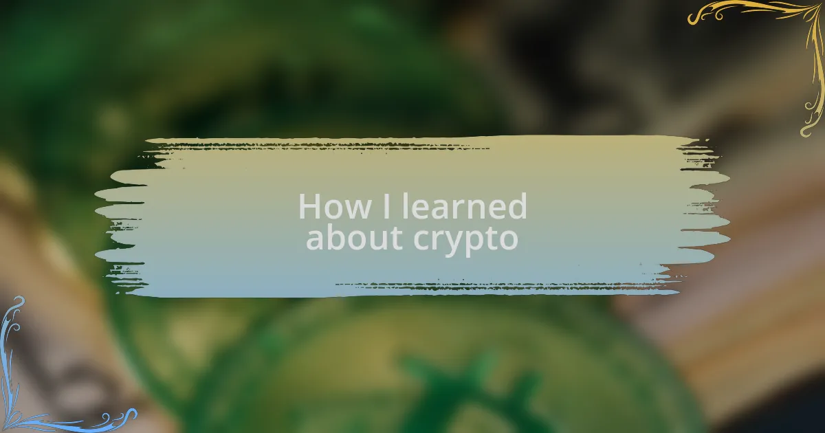 How I learned about crypto