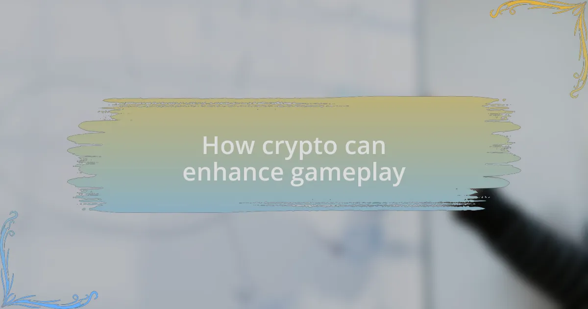 How crypto can enhance gameplay