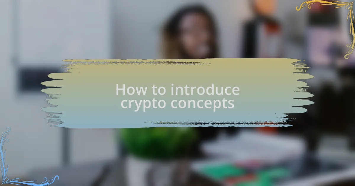 How to introduce crypto concepts