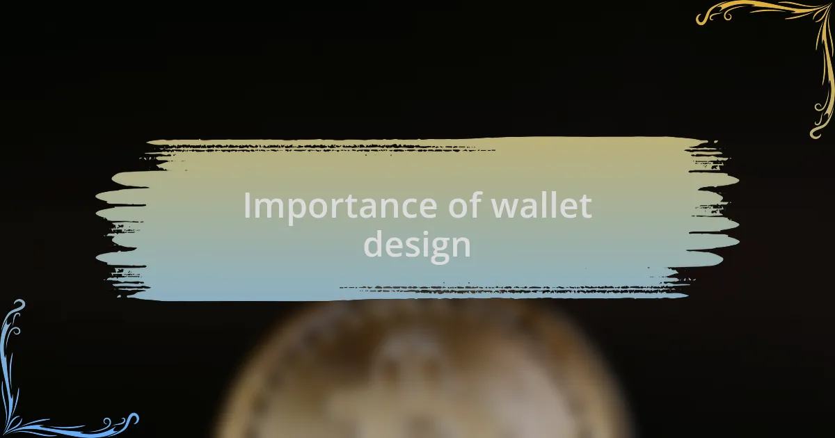 Importance of wallet design
