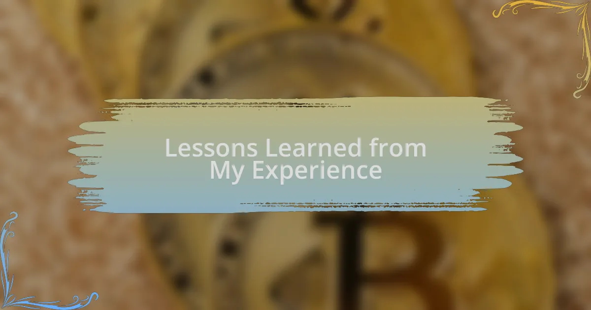 Lessons Learned from My Experience