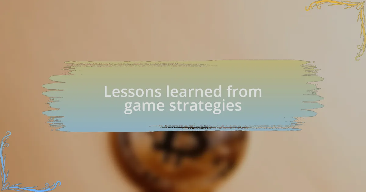 Lessons learned from game strategies