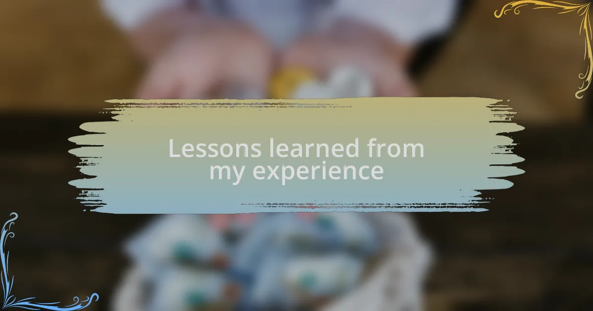Lessons learned from my experience