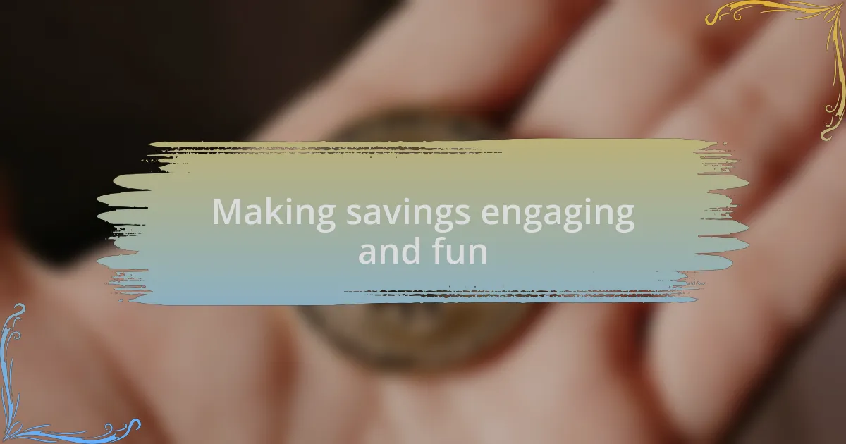 Making savings engaging and fun
