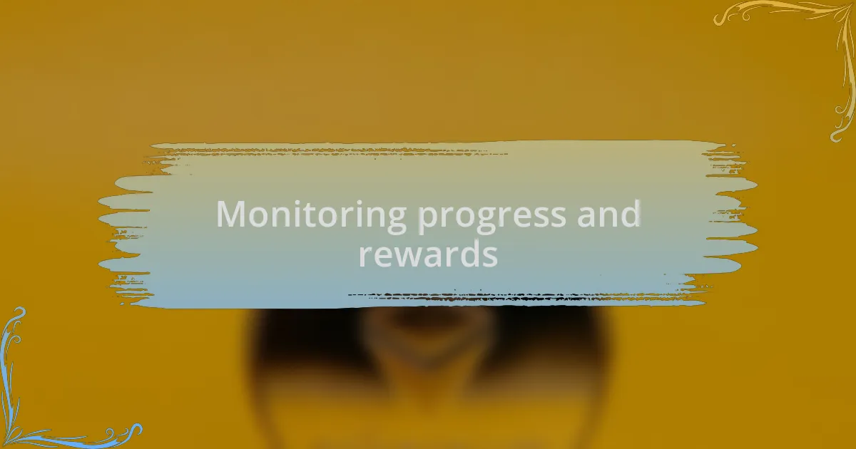 Monitoring progress and rewards