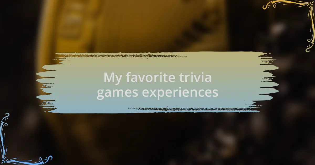 My favorite trivia games experiences