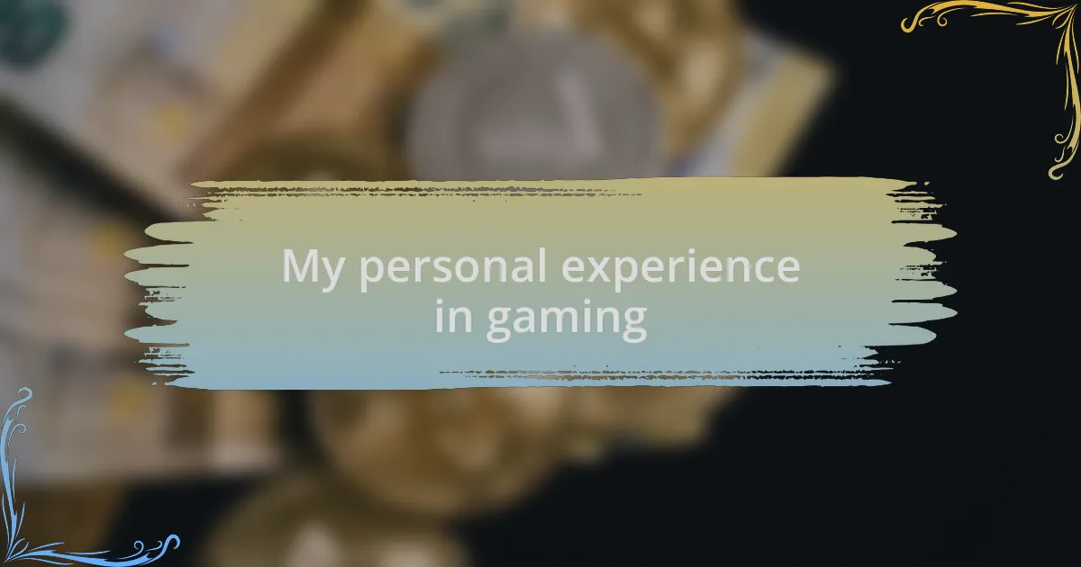 My personal experience in gaming