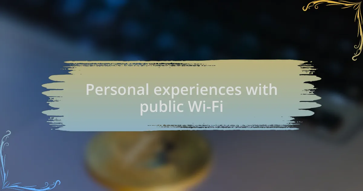 Personal experiences with public Wi-Fi