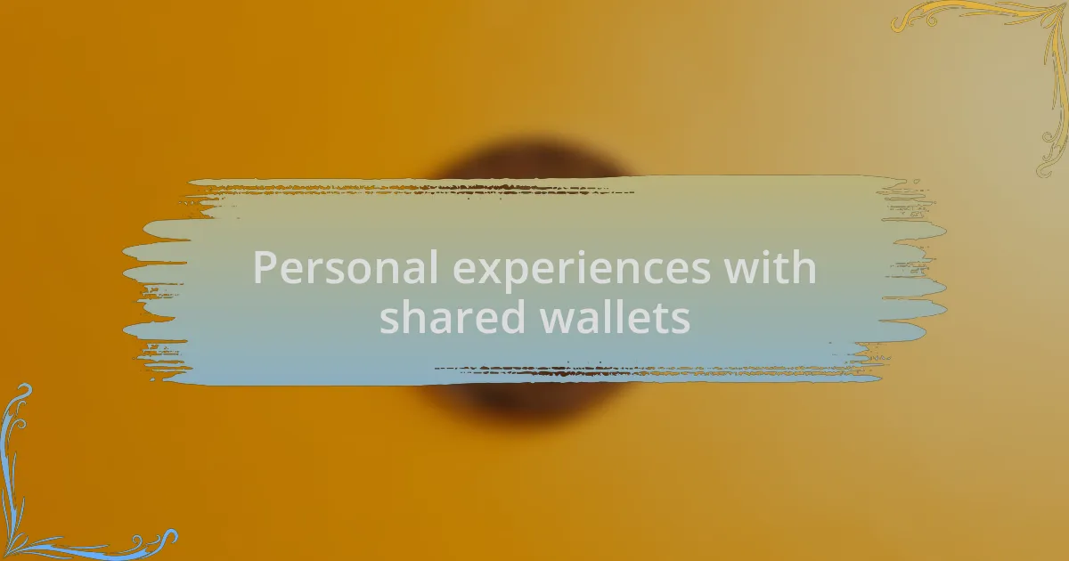Personal experiences with shared wallets