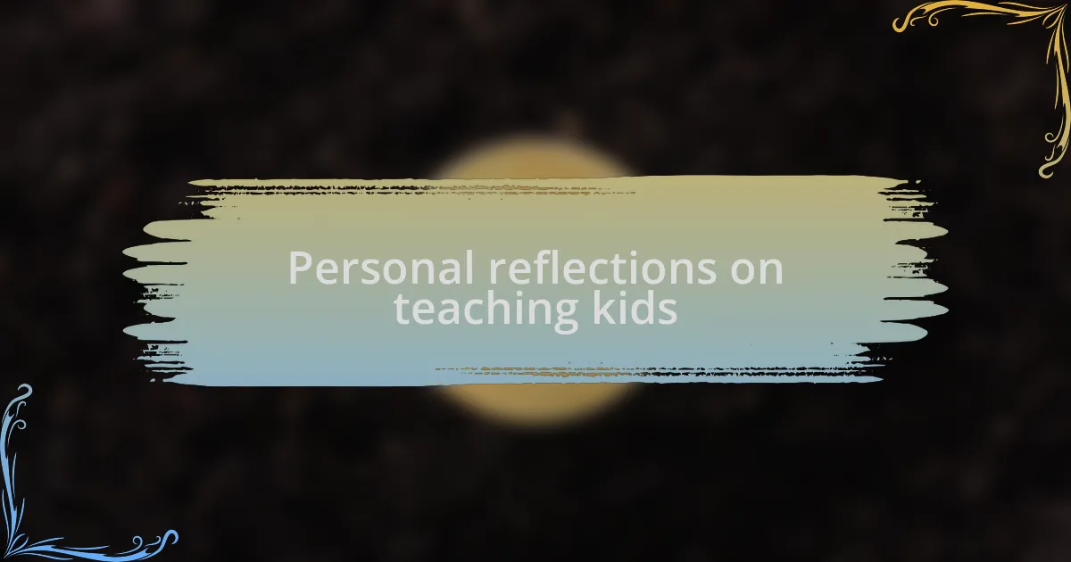 Personal reflections on teaching kids