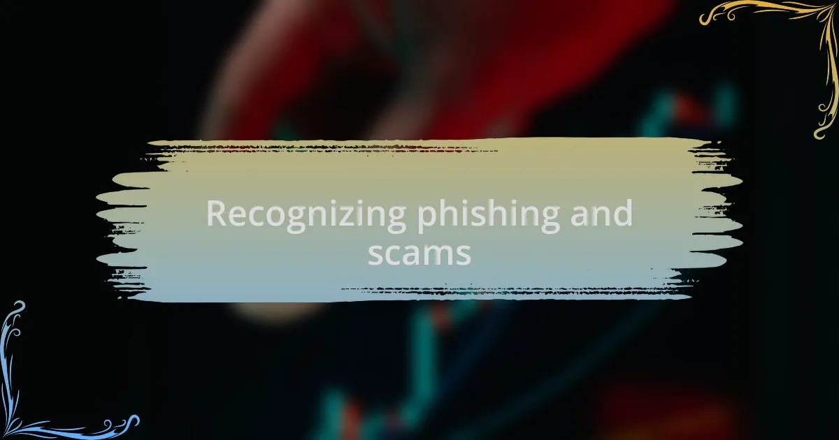 Recognizing phishing and scams
