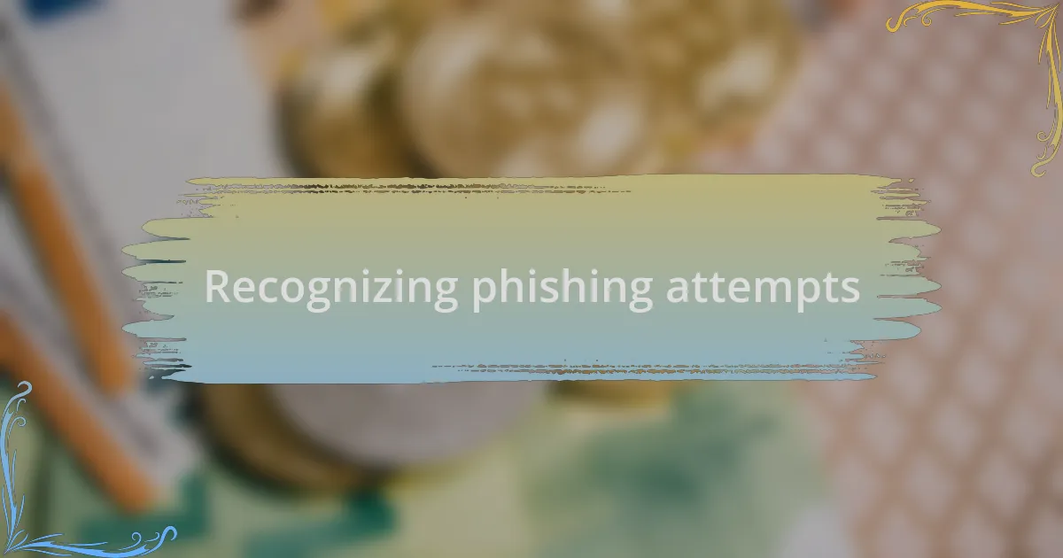 Recognizing phishing attempts