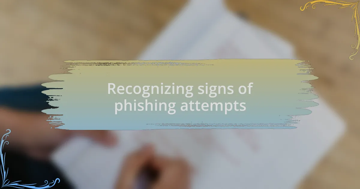 Recognizing signs of phishing attempts