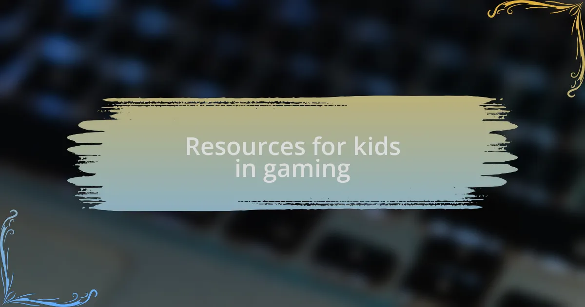 Resources for kids in gaming