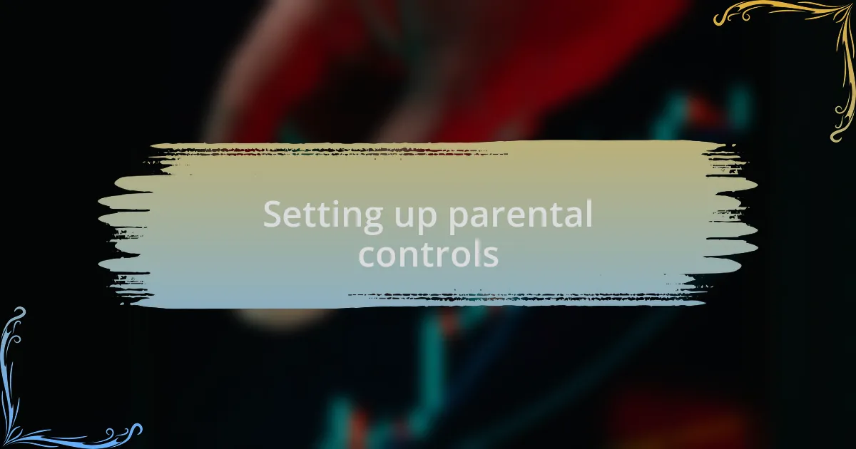 Setting up parental controls