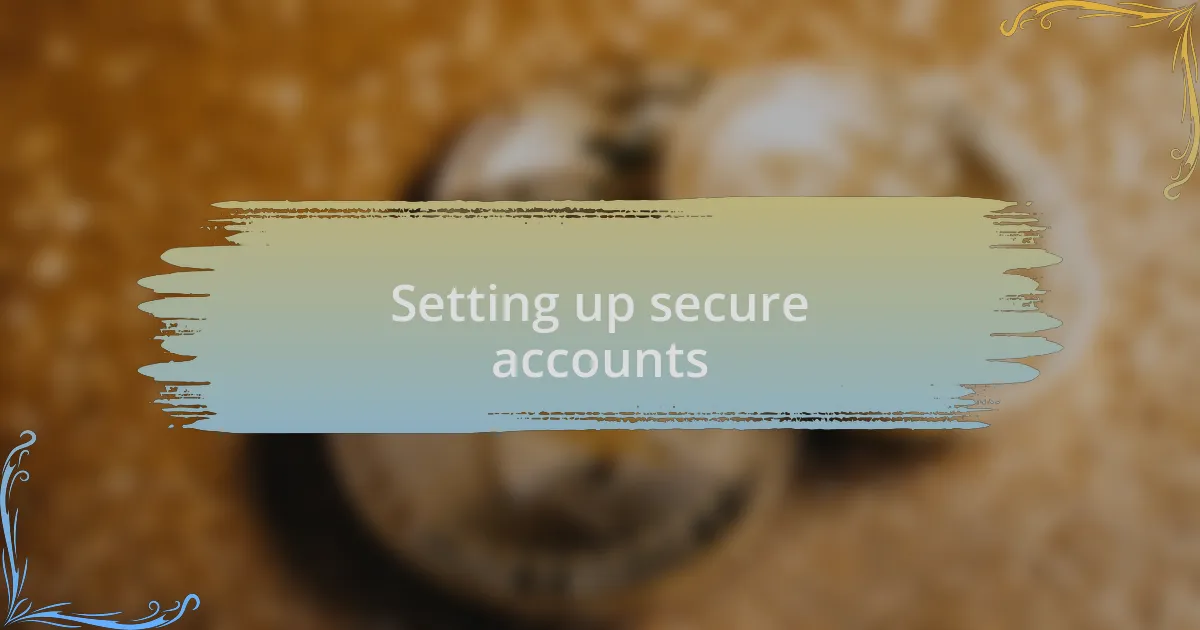 Setting up secure accounts