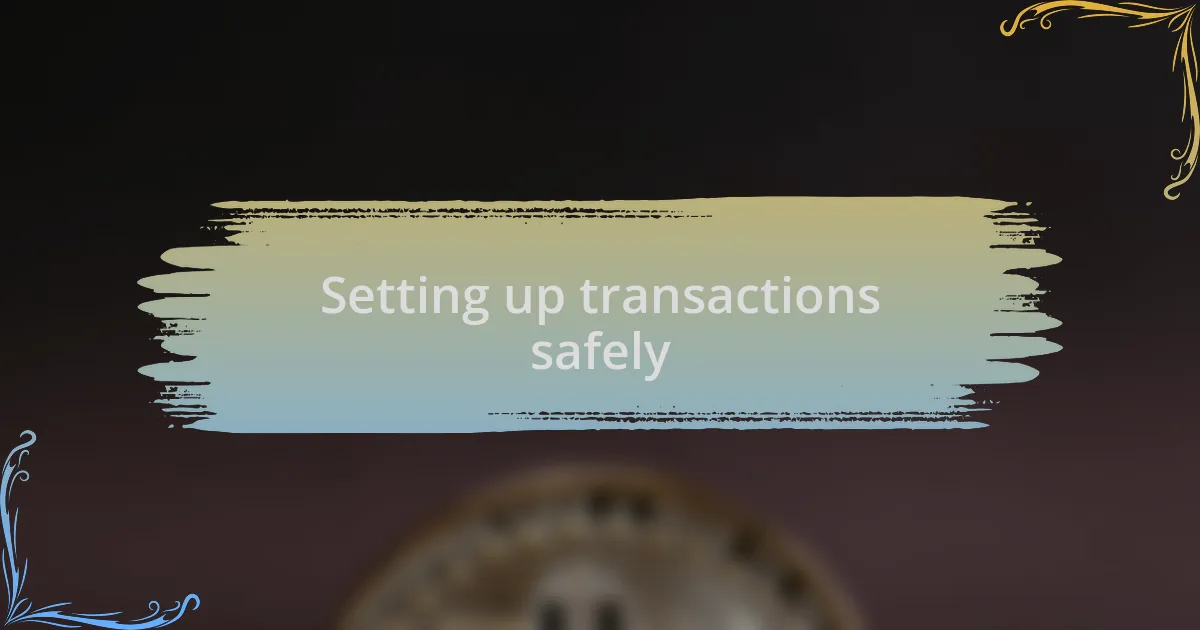 Setting up transactions safely