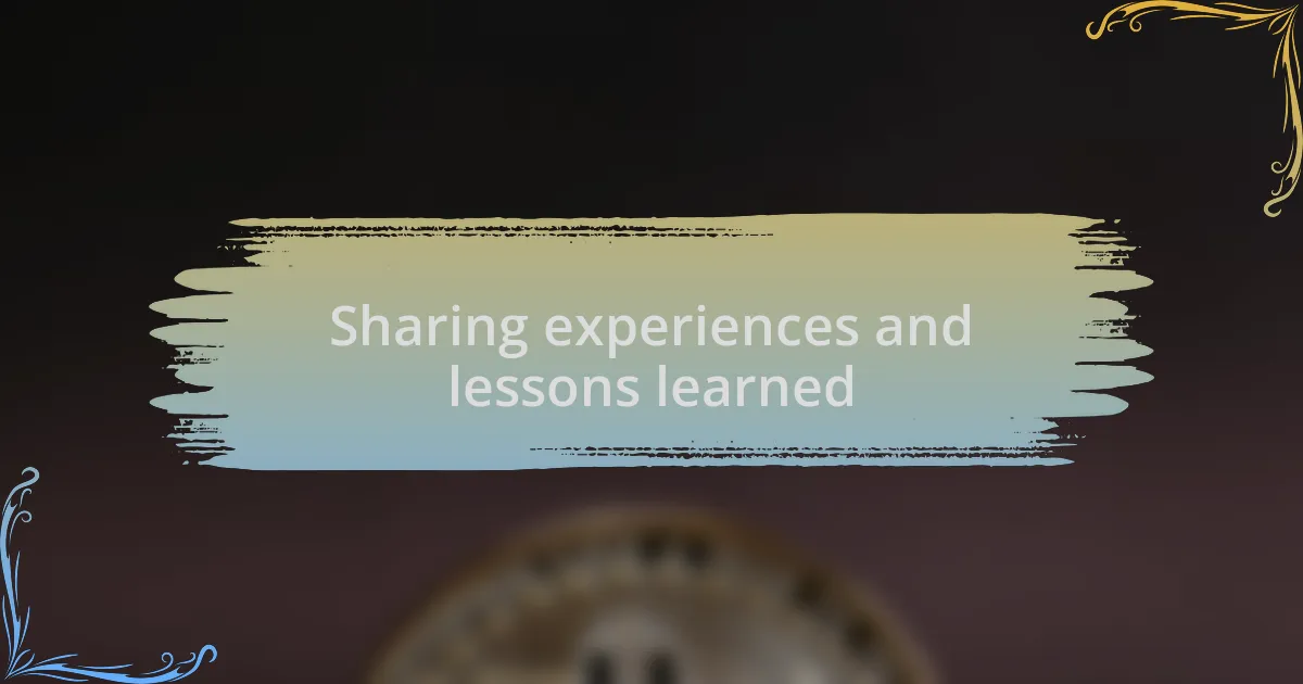 Sharing experiences and lessons learned