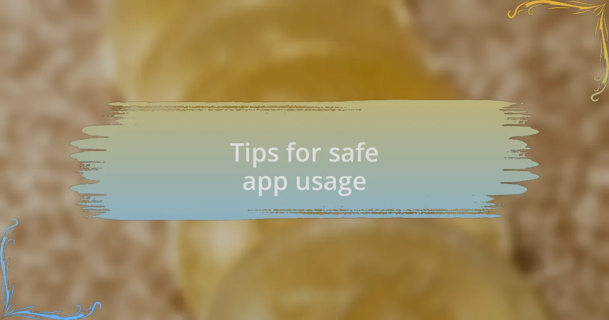 Tips for safe app usage
