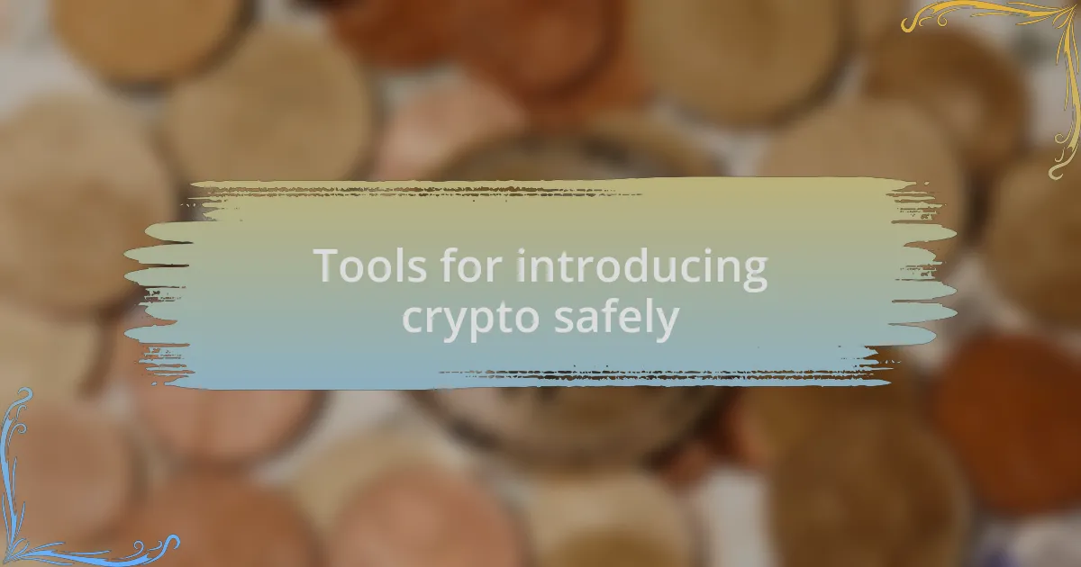 Tools for introducing crypto safely