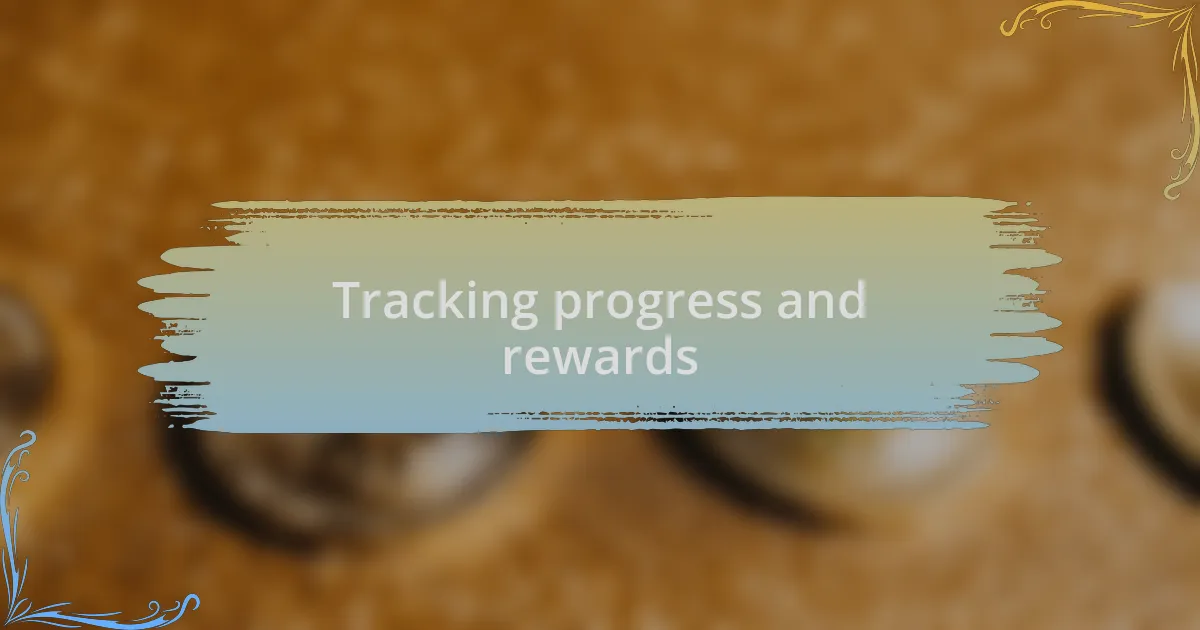 Tracking progress and rewards