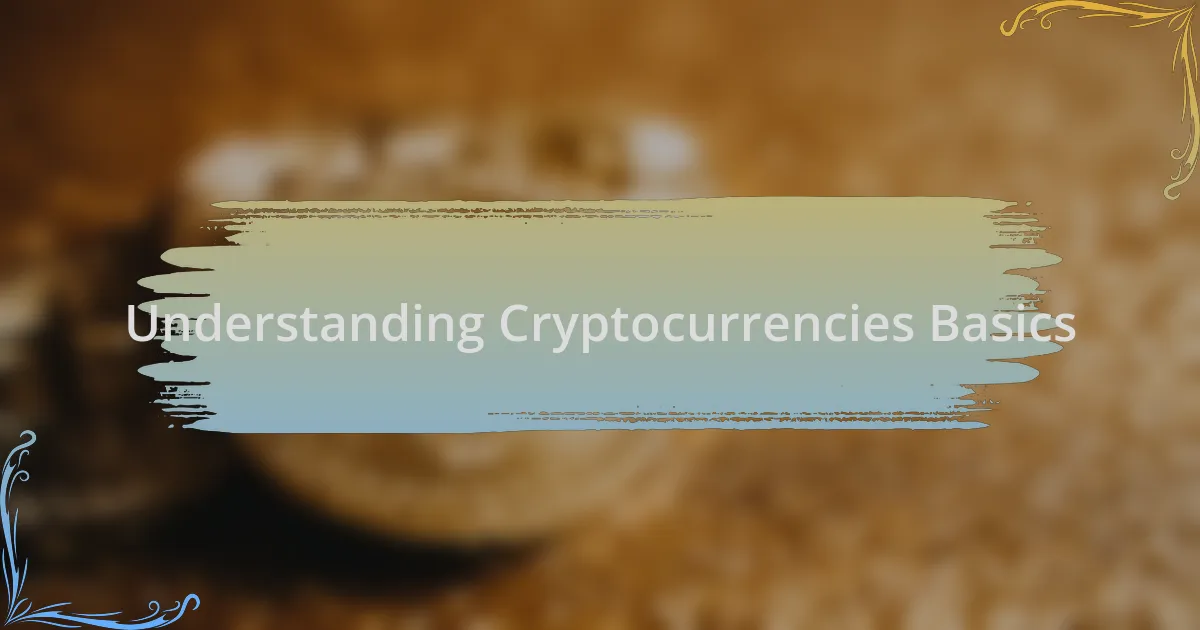 Understanding Cryptocurrencies Basics