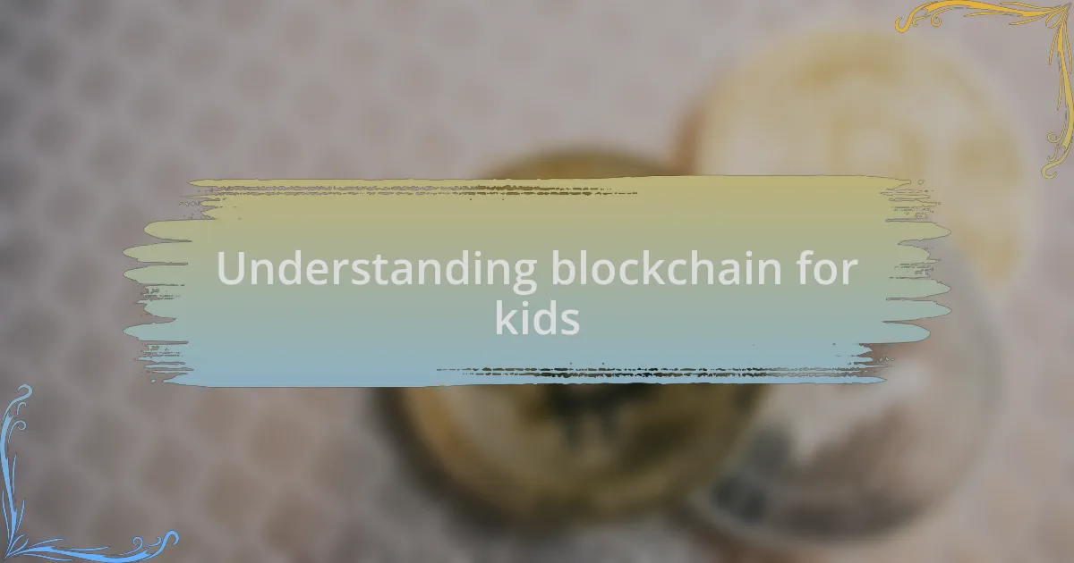 Understanding blockchain for kids