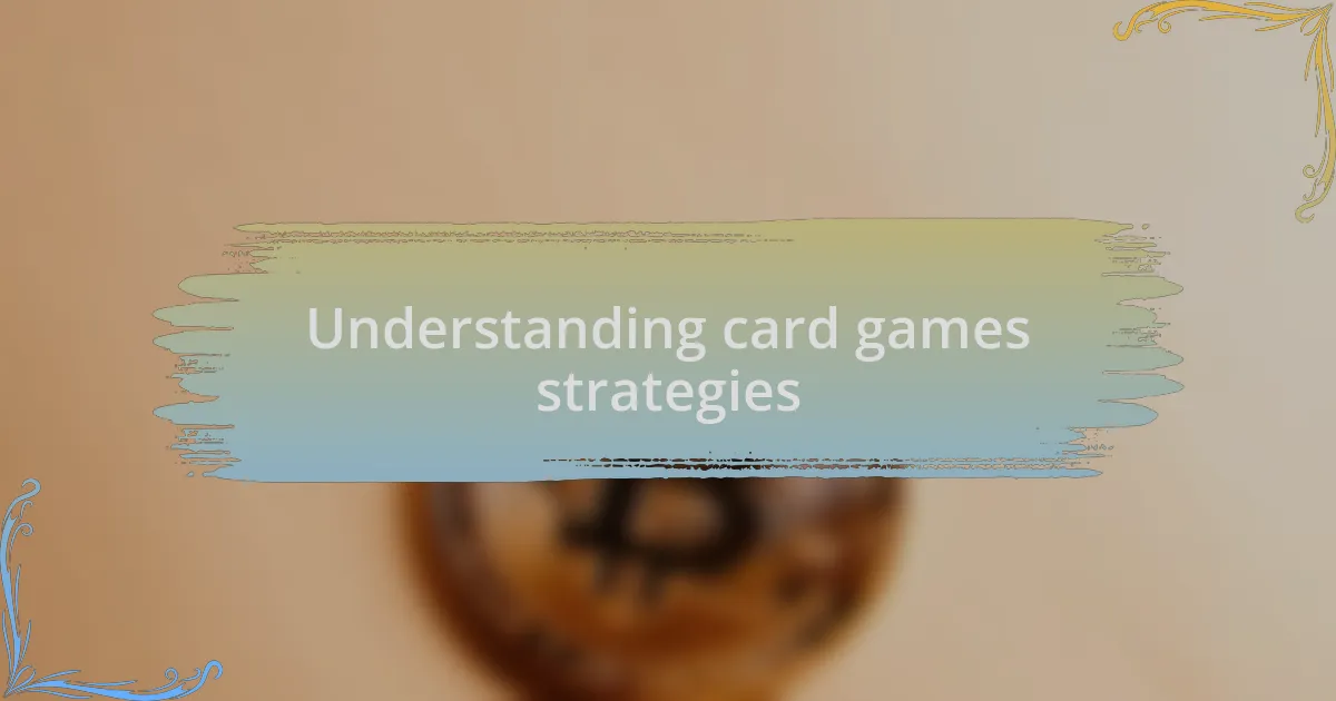 Understanding card games strategies