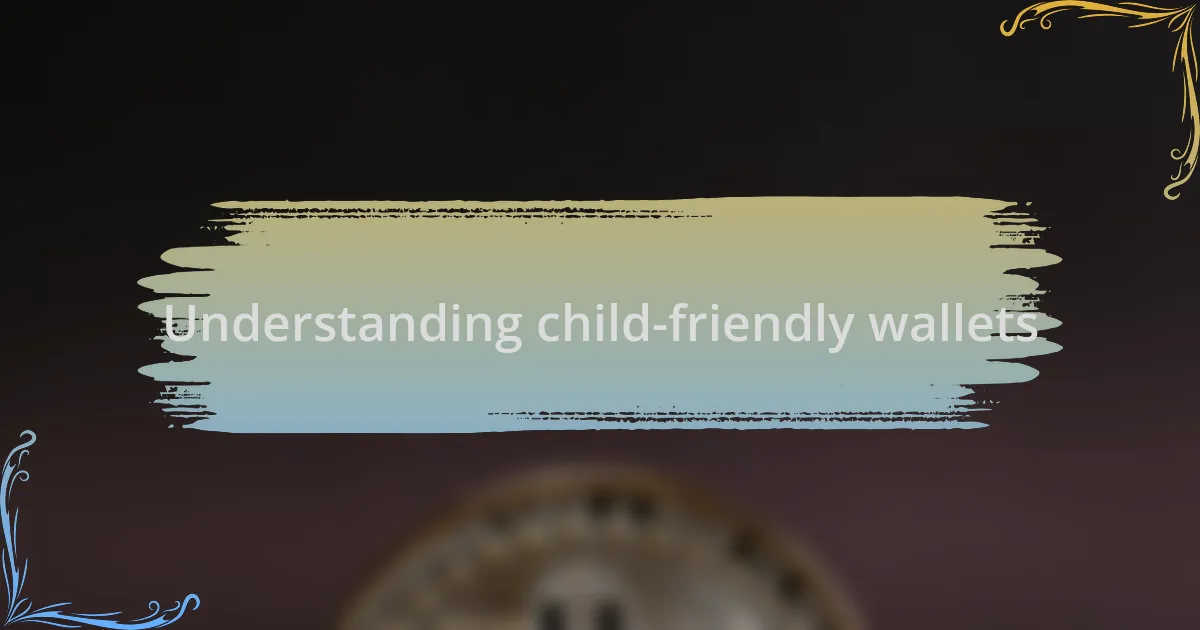 Understanding child-friendly wallets