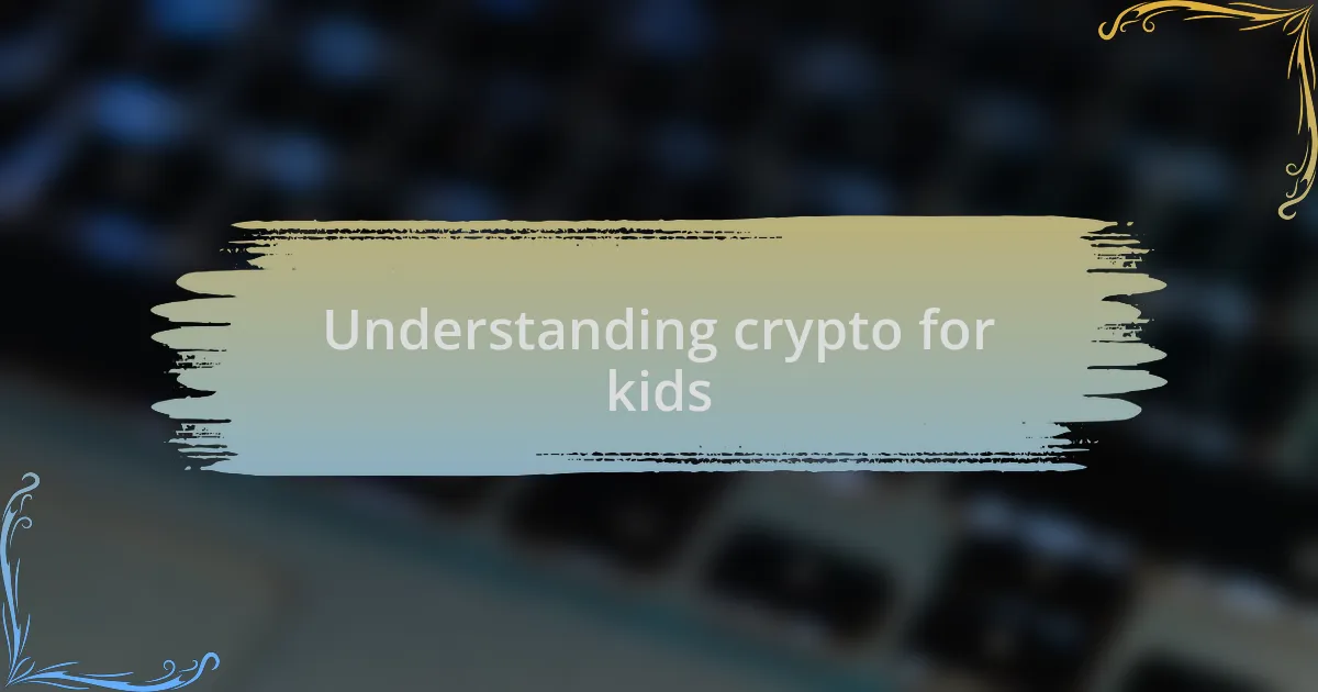 Understanding crypto for kids