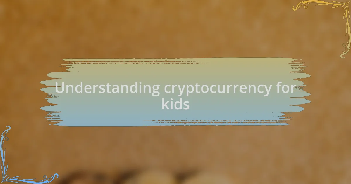 Understanding cryptocurrency for kids