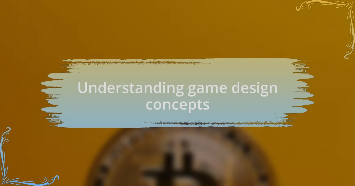 Understanding game design concepts