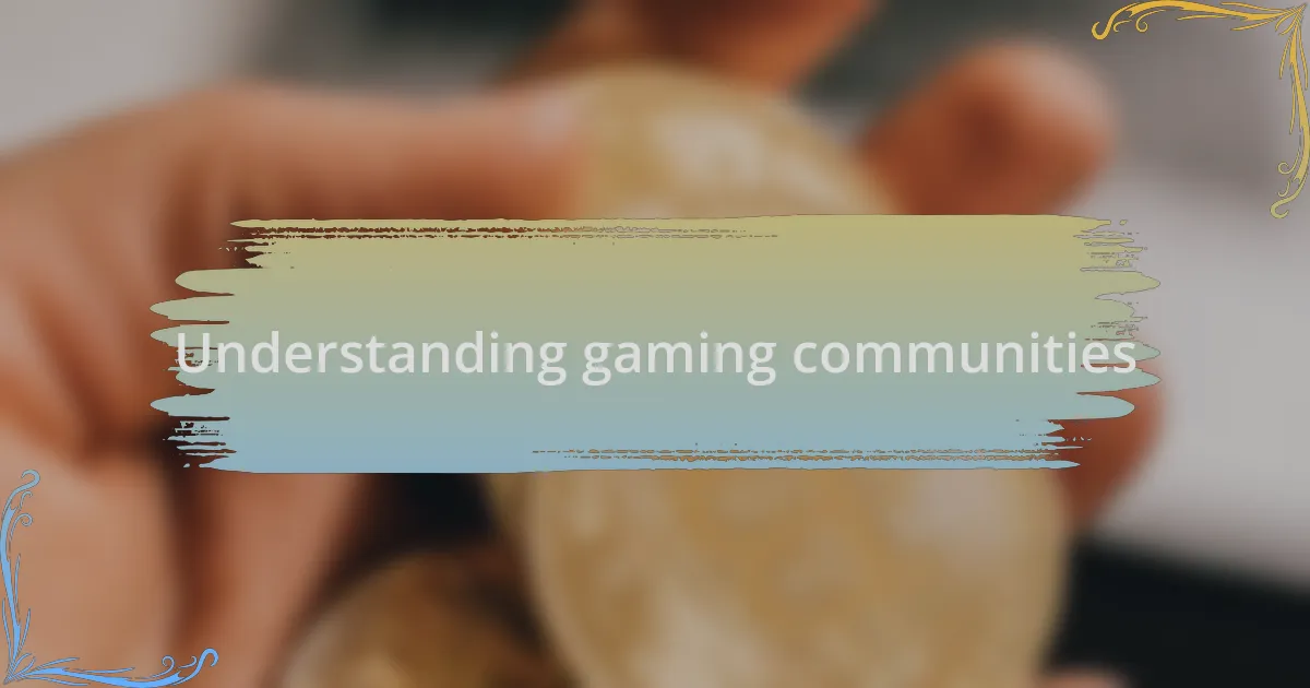 Understanding gaming communities